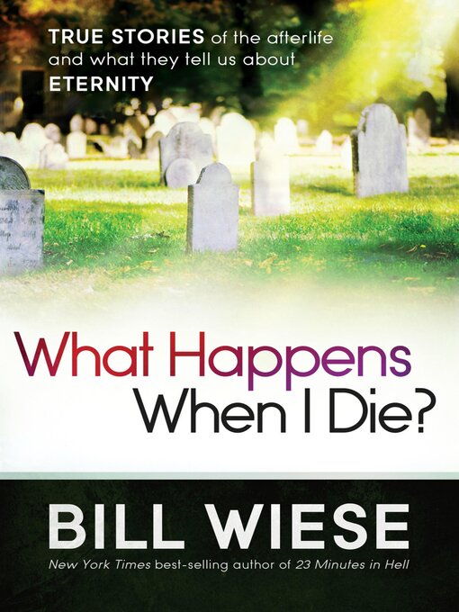Title details for What Happens When I Die? by Bill Wiese - Available